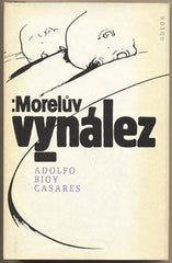 CASARES; ADOLFO BIOY: MORELŮV VYNÁLEZ. - 1988. Ilustrace VLADINÍR KOKOLIA.