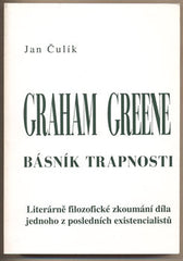 ČULÍK; JAN: GRAHAM GREENE BÁSNÍK TRAPNOSTI. - 1994. Literárně filozofické zkoumání díla jednoho z posledních existencialistů.