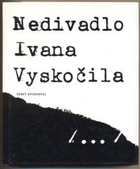 NEDIVADLO IVANA VYSKOČILA. - 1996.Editor Přemysl Rut; obálka; vazba a typografie OTAKAR KARLAS. /divadlo/