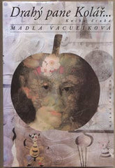 VACULÍKOVÁ; MADLA: DRAHÝ PANE KOLÁŘ... - 1999. Kniha druhá 1993 - 1999. /Jiří Kolář/