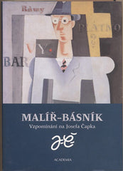 MALÍŘ - BÁSNÍK. (Josef Čapek) - 2004. Vzpomínání na Josefa Čapek. /jc/ Jan Patočka; Václav Černý; Jan Zrzavý.