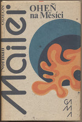 MAILER; NORMAN: OHEŇ NA MĚSÍCI. - 1981.Of a fire on the Moon. Obálka JIŘÍ RATHOUSKÝ. Apollo 11 - let na Měsíc r. 1969.