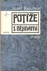 KROUTVOR; JOSEF: POTÍŽE S DĚJINAMI. - 1990. Eseje.