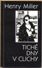 MILLER; HENRY: TICHÉ DNY V CLICHY. - 1991.  Přeložil Jaroslav Kořán.  Úprava DAVID POHRIBNÝ.