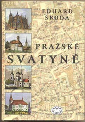 ŠKODA; EDUARD: PRAŽSKÉ SVATYNĚ. - 2002. Kostely; kaple; synanogy; církevní sbory a modlitebny od úsvitu křesťanství na práh 21. st.