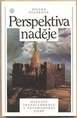 POLÁKOVÁ; JOLANA: PERSPEKTIVA NADĚJE. - 1995. Hledání transcendence v postmoderní době.
