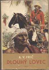 FRIČ; ALBERTO VOJTĚCH: DLOUHÝ LOVEC. - 1955. Ilustrace ZDENĚK BURIAN. Daleké kraje.