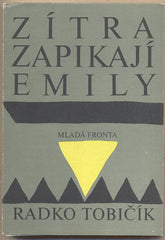TOBIČÍK; RADKO; ZÍTRA ZAPIKAJÍ EMILY. - 1990. Edice Ladění. Ilustrace LUCIE KANTŮRKOVÁ.