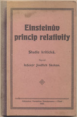 SKOKAN; JINDŘICH: EINSTEINŮV PRINCIP RELATIVITY. - 1920. Studie kritická.
