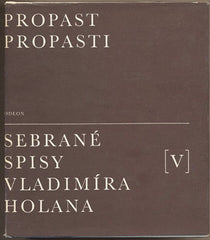 Holan - PROPAST PROPASTI. SEBRANÉ SPISY VLADIMÍRA HOLANA. Sv. V. - 1982. Ilustrace BOHUSLAV REYNEK. typografie OLDŘICH HLAVSA.