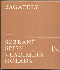 Holan - SEBRANÉ SPISY VLADIMÍRA HOLANA. BAGATELY sv. X. - 1988. Blouznivý vějíř; Triumf smrti; O lidové poezii. Typografie OLDŘICH HLAVSA.