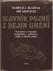 BLAŽÍČEK; OLDŘICH J.; KROPÁČEK; JIŘÍ: SLOVNÍK POJMŮ Z DĚJIN UMĚNÍ. - 1991. Názvosloví a tvarosloví architektury; sochařství; malby a užitého umění.