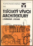 STAŇKOVÁ; J.; PECHAR J.: TISÍCILETÝ VÝVOJ ARCHITEKTURY. - 1989. Polytechnická knižnice. /architektura/