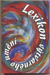 BAUER; ALOIS: LEXIKON VÝTVARNÉHO UMĚNÍ. - 1996.