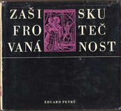 PETRŮ; EDUARD: ZAŠIFROVANÁ SKUTEČNOST. - 1972. Deset otázek a odpovědí na obranu literární medievalistiky.