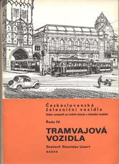 LINERT; STANISLAV: TRAMVAJOVÁ VOZIDLA. - 1974. Československá železniční vozidla - řada IV.