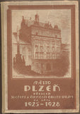 MĚSTO PLZEŇ. - (1929). Přehled složení a činnosti obecní správy za léta 1925 - 1928. /místopis/