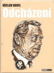 HAVEL; VÁCLAV: ODCHÁZENÍ. - 2007. Hra o pěti dějstvích. /divadlo/