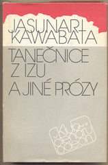KAWABATA; JASUNARI: TANEČNICE Z IZU A JINÉ PRÓZY. - 1988.