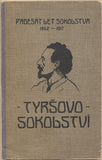 TYRŠ; MIROSLAV: ÚVAHY A ŘEČI O VĚCI SOKOLSKÉ. - 1912. Sokolská osvěta. /sokol/