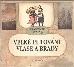 SKÁLA; FRANTIŠEK jr.: VELKÉ PUTOVÁNÍ VLASE A BRADY. - 1989. 1. vyd. /komiks/