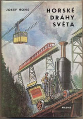 HONS; JOSEF: HORSKÉ DRÁHY SVĚTA. - 1985. Obálka JIŘÍ BOUDA. Knižnice populárně technické literatury. /technika/