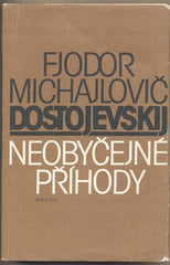 DOSTOJEVSKIJ; FJODOR MICHAJLOVIČ: NEOBYČEJNÉ PŘÍHODY. - 1984. Obálka MARIE KRÁLOVÁ.