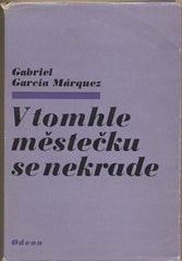 MÁRQUEZ; GABRIEL GARCÍA: V TOMHLE MĚSTEČKU SE NEKRADE. - 1979. Obálka JAN JISKRA.