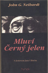 NEIHARDT; JOHN G.: MLUVÍ ČERNÝ JELEN. - 1998. Životní příběh svatého muže z kmene Oglala Sioux. Edice Indians.