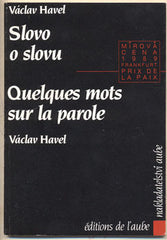 HAVEL; VÁCLAV: SLOVO O SLOVU - QUELQES MOTS SUR LA PAROLE. - 1989. Mírová cena 1989 Franfurt.