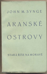 SYNGE; JOHN M.: ARANSKÉ OSTROVY. - 1929. Dobré Dílo sv. 98; Stará Říše na Moravě. /sr/