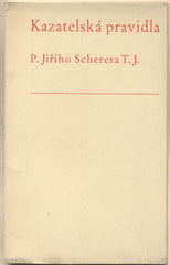KAZATELSKÁ PRAVIDLA P. JIŘÍHO SCHERERA T. J. - 1937. Dobré Dílo sv. 124. Stará Říše na Moravě.