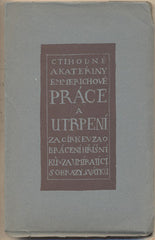 PRÁCE A UTRPENÍ CT. ANNY KATEŘINY EMMERICHOVÉ - 1926. Dobré Dílo sv. 85. Stará Říše na Moravě. /sr/