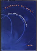 McLUHAN; HERBERT MARSHALL: ČLOVĚK; MÉDIA A ELEKTRONICKÁ KULTURA. - 2000. Výbor z díla. Jota.