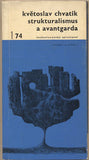 CHVATÍK; KVĚTOSLAV: STRUKTURALISMUS A AVANTGARDA. - 1970. Otázky a názory.