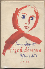 SEIFERT; JAROSLAV: PÍSEŇ DOMOVA. - 1958. Výbor z díla. Ilustrace KAREL SVOLINSKÝ. /poezie/