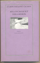 ČECHOV; ANTON PAVLOVIČ: MELANCHOLICKÝ DEKAMERON. - 1976. Z povídek A. P. Čechova. Ilustrace S. KOLÍBAL.