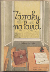 ŠROBÁR; VRAŤKO: ZÁZRAKY NA LAVICI. - 1953. 1. vyd. Ilustrace EMIL CIMBURA.