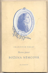 HALAS; FRANTIŠEK: NAŠE PANÍ BOŽENA NĚMCOVÁ. - 1940. /poezie/