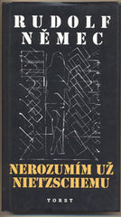 NĚMEC; RUDOLF: NEROZUMÍM UŽ NIETZSCHEMU. - 2000.