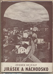NEJEDLÝ; ZDENĚK: JIRÁSEK A NÁCHODSKO. - 1952.