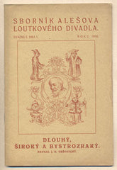 VRŠOVICKÝ; J. K.: DLOUHÝ; ŠIROKÝ A BYSTROZRAKÝ. - 1916. Sborník Alešova loutkového divadla. /loutkové divadlo/