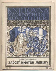 VLASÁKOVÁ; JULIE: ŽÁDOST KMOTRA JAHELKY. - 1912. Knihovna vzorných loutkových her. /loutkové divadlo/