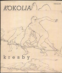 KOKOLIA; VLADIMÍR: KRESBY (z Většího cyklu). - 1997.