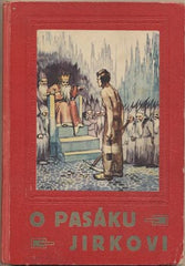 O PASÁKU JIRKOVI A JINÉ POHÁDKY. - Upravil R. F. Vojíř. Ilustrace A. L. SALAČ.
