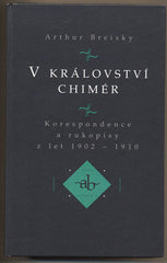 BREISKY; ARTHUR: V KRÁLOVSTVÍ CHIMÉR. - 1997. Korespondence a rukopisy.