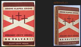 JEROME; KLAPKA JEROME: VŠECHNY CESTY VEDOU NA KALVARII. - 1927. Obálka (lino) JOSEF ČAPEK.