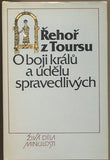 ŘEHOŘ Z TOURSU: O BOJI KRÁLŮ A ÚDĚLU SPRAVEDLIVÝCH. - 1986. Živá díla minulosti. Kronika Franků.