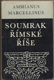 AMMIANUS MARCELLINUS: SOUMRAK ŘÍMSKÉ ŘÍŠE. - 1975. Živá díla minulosti.