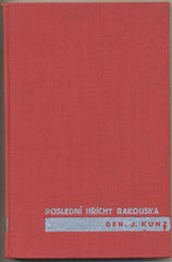 KUNZ; JAROSLAV: POSLEDNÍ HŘÍCHY RAKOUSKA A JINÉ VZPOMÍNKY. - 1932. /historie/